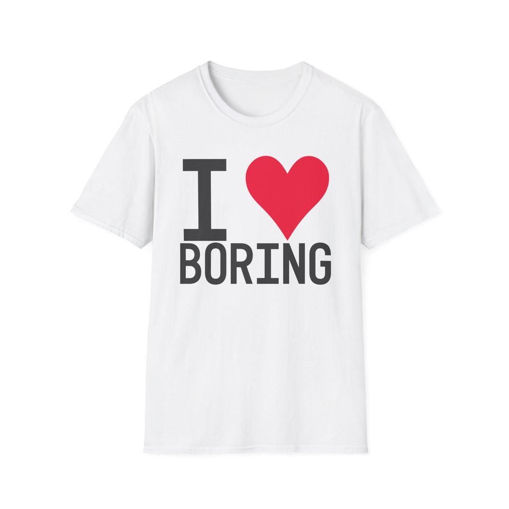 I Love Boring T-Shirt