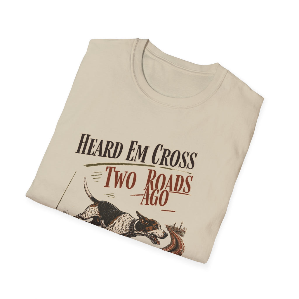 Heard Em Cross Two Roads Ago Deer Dog Hunting Shirt