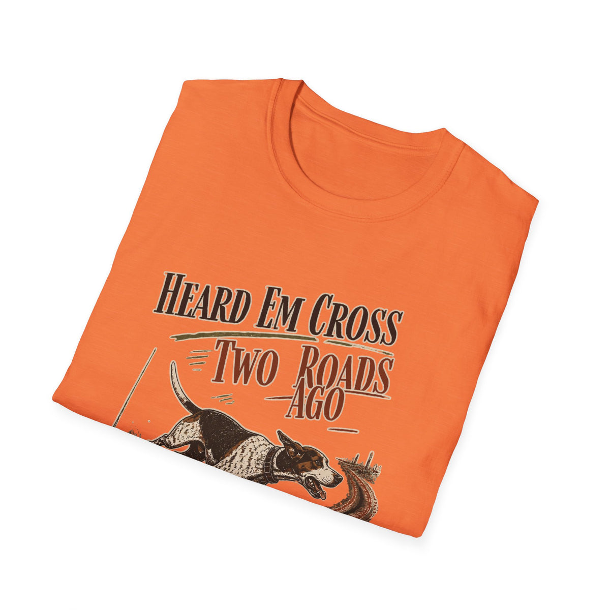 Heard Em Cross Two Roads Ago Deer Dog Hunting Shirt