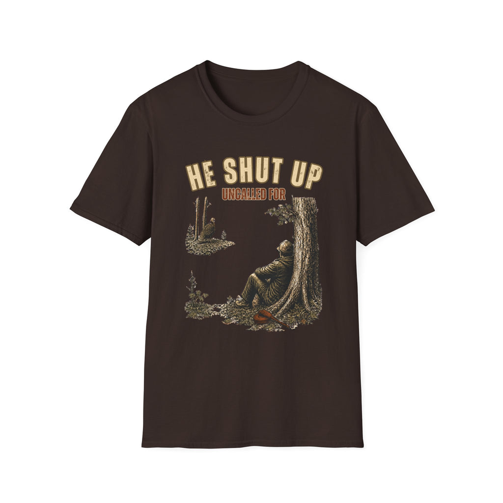 He Shut Up. Uncalled For. Turkey Hunting T-Shirt