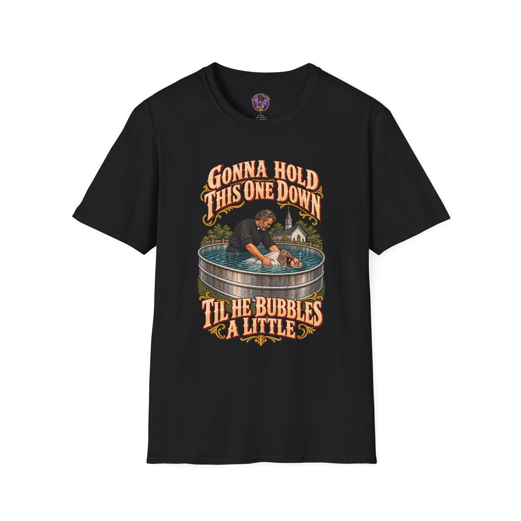 T-Shirt — "Gonna Hold This One Down 'Til The Bubbles Come Up" Rescue Dog Graphic Tee