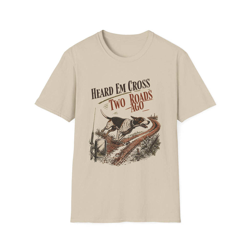 Heard Em Cross Two Roads Ago Deer Dog Hunting Shirt