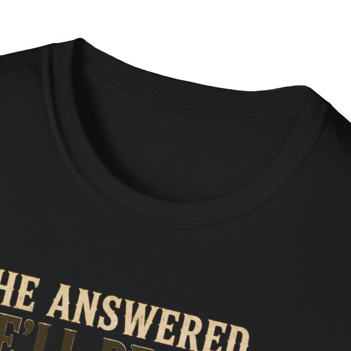 He Answered. He’ll Be Here. Turkey Hunting T-Shirt