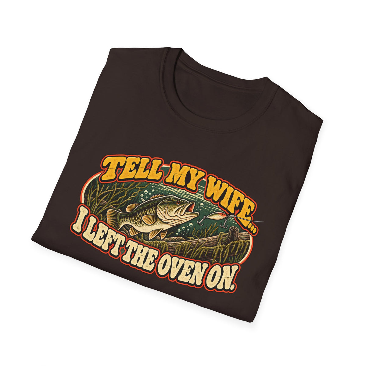 Tell My Wife... I Left the Oven On Catfish Fishing