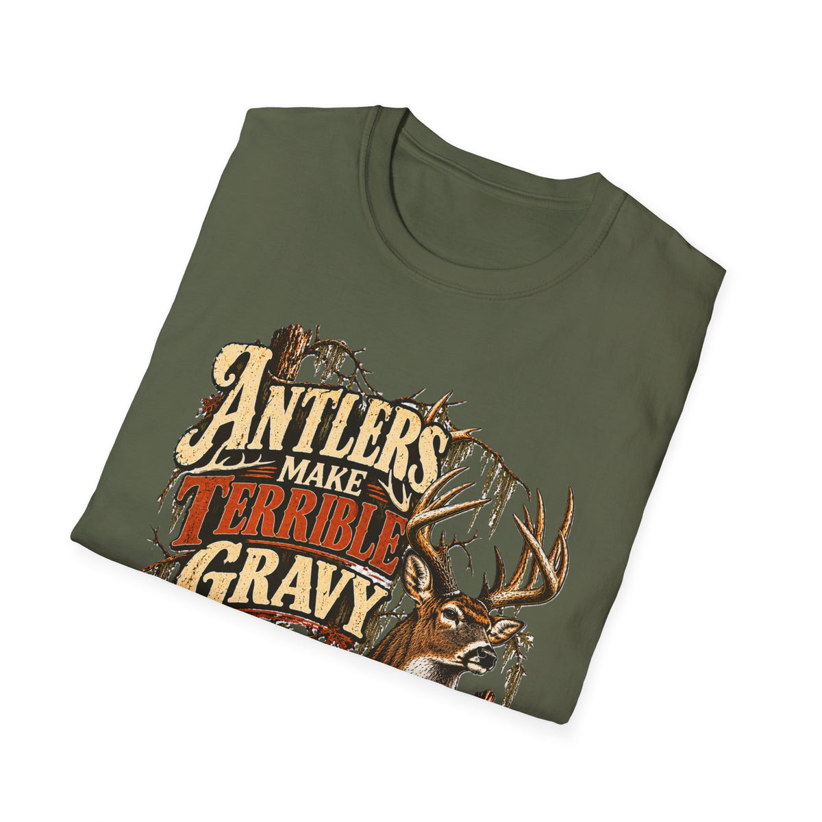 Antlers Make Terrible Gravy Deer Hunting Meat Hunter Design
