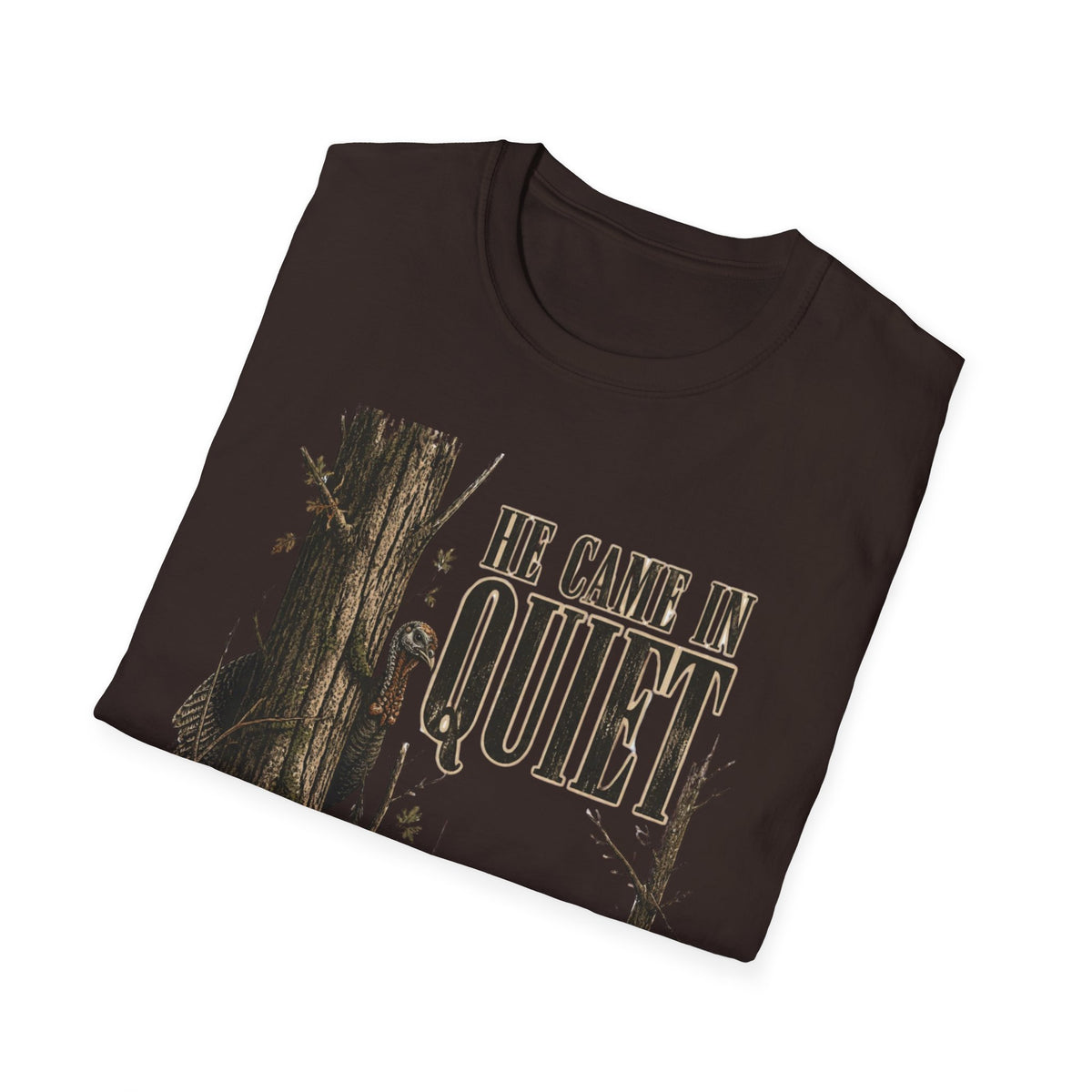 He Came In Quiet Turkey Hunting T-Shirt