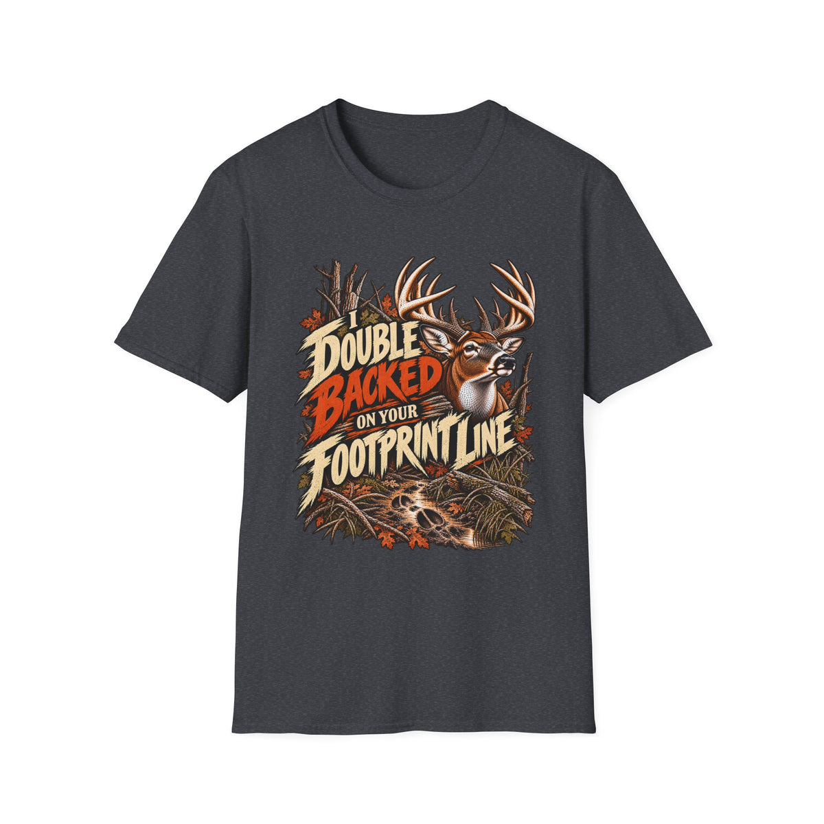 I Double-Backed On Your Footprint Line Whitetail Humor