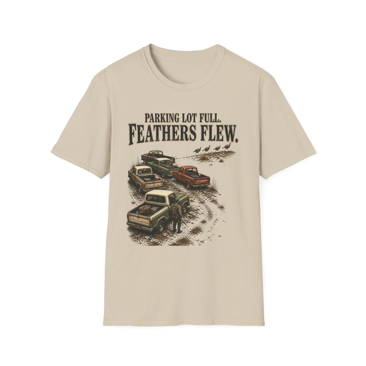 Parking Lot Full. Feathers Flew. Turkey Hunting T-Shirt